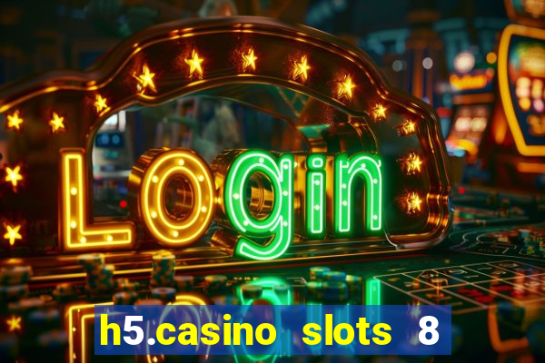 h5.casino slots 8 paga mesmo